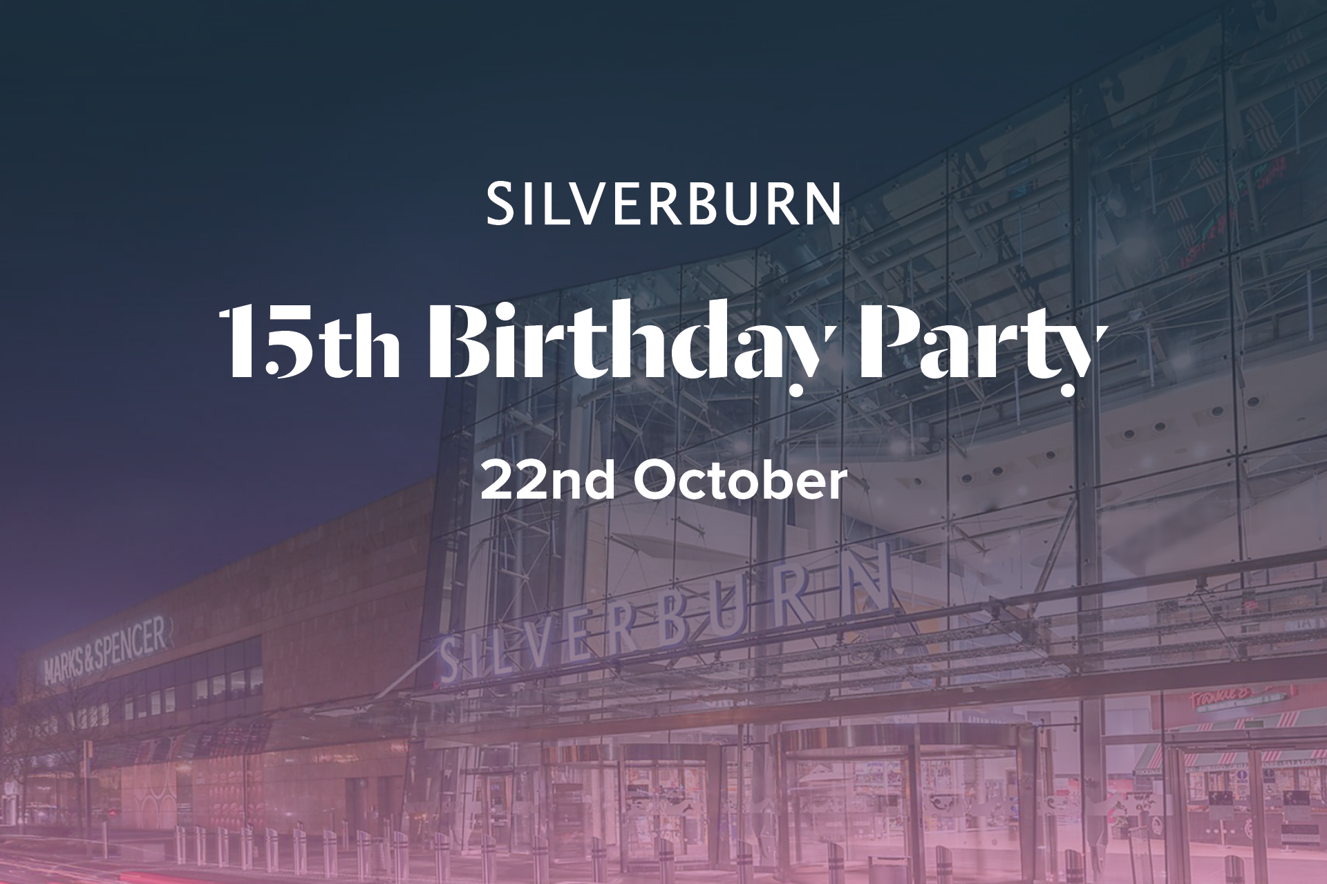 Celebrate our 15th Birthday! | Silverburn Shopping Centre